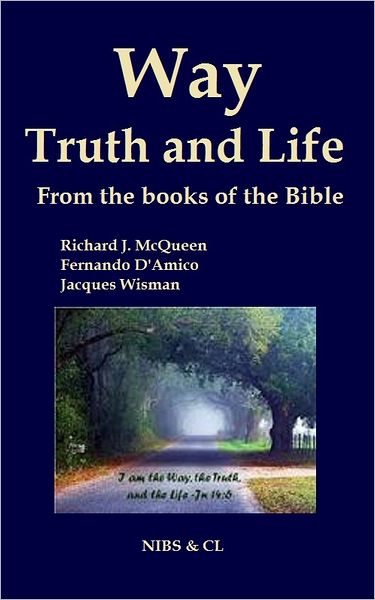 Way, Truth and Life: From the books of the Bible