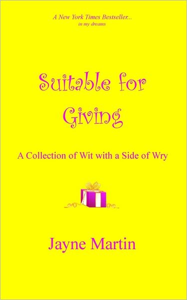 Suitable for Giving: A Collection of Wit with a Side of Wry