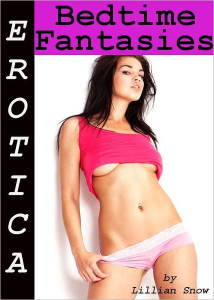 Erotica: Bedtime Fantasies, Tales of Sex