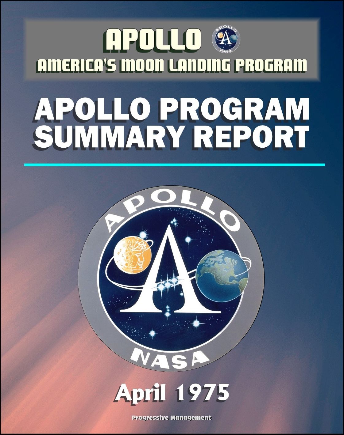 Apollo and America's Moon Landing Program: Apollo Program Summary Report (April 1975) - Flight Program, Science, Vehicle Performance, Crew, Mission Operations, Biomedical, Spacecraft, Launch Site