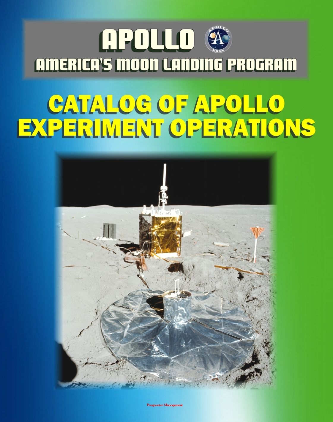 Apollo and America's Moon Landing Program: Catalog of Apollo Experiment Operations (NASA Reference Publication 1317) ALSEP, Geology and Microgravity Experiments