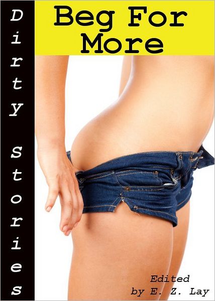 Dirty Stories: Beg For More, Erotic Tales