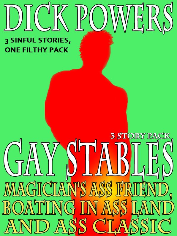Magician's Ass Friend, Boating In Ass Land and Ass Classic (Gay Stables #7, #8 and #9)