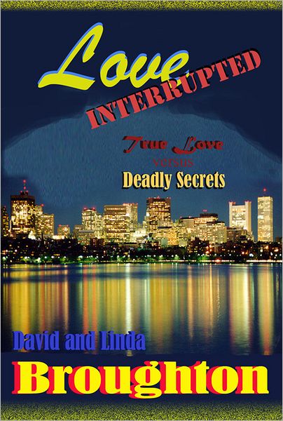 Love Interrupted, True Love versus Deadly Secrets
