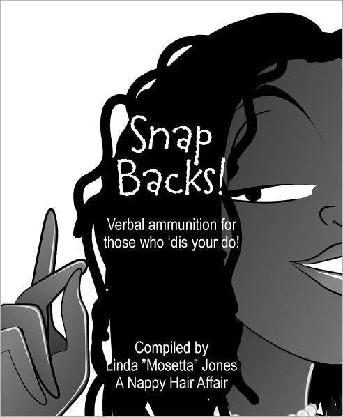 Snap Backs! Verbal Ammunition for those who 'dis your 'do!