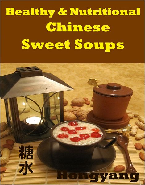 Healthy and Nutritious Chinese Sweet Soups: 15 Recipes with Photos