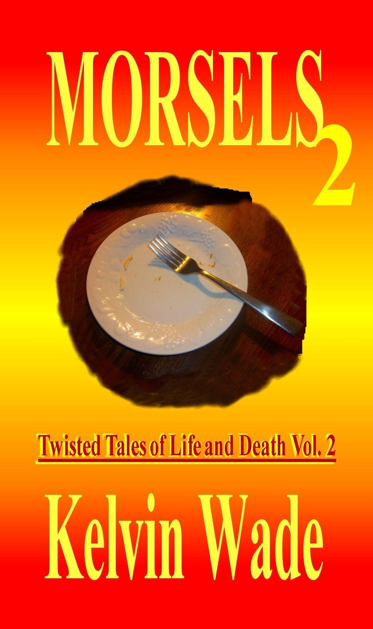 MORSELS Twisted Tales of Life and Death Vol. 2