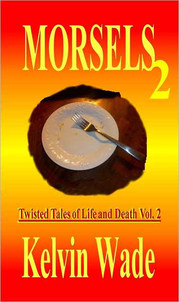 MORSELS Twisted Tales of Life and Death Vol. 2
