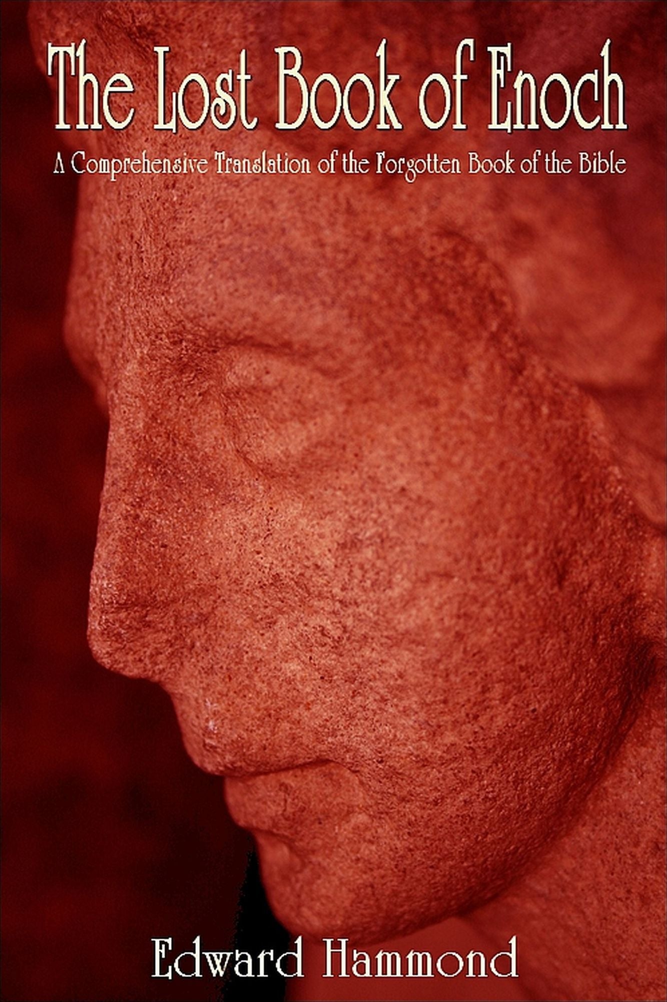 The First Book of Enoch: A Comprehensive Translation of the Lost Forgotten Book of the Bible