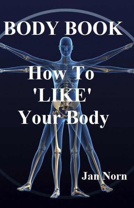 BODY BOOK. How to 'LIKE' Your Body.