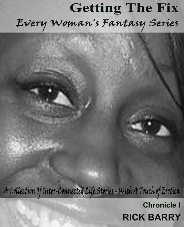 Getting The Fix: Chronicle I - Every Woman's Fantasy Series