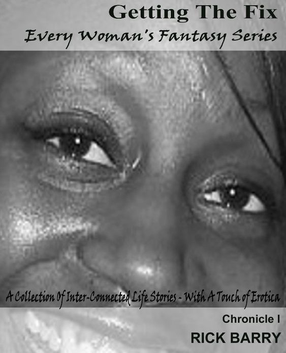 Getting The Fix: Chronicle I - Every Woman's Fantasy Series
