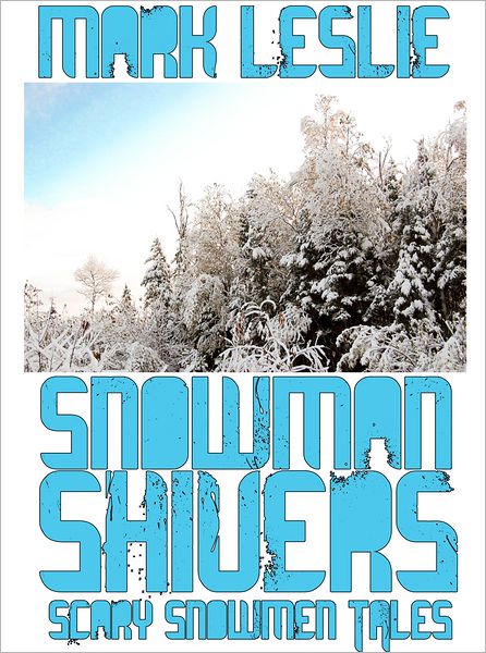 Snowman Shivers: Scary Snowmen Tales