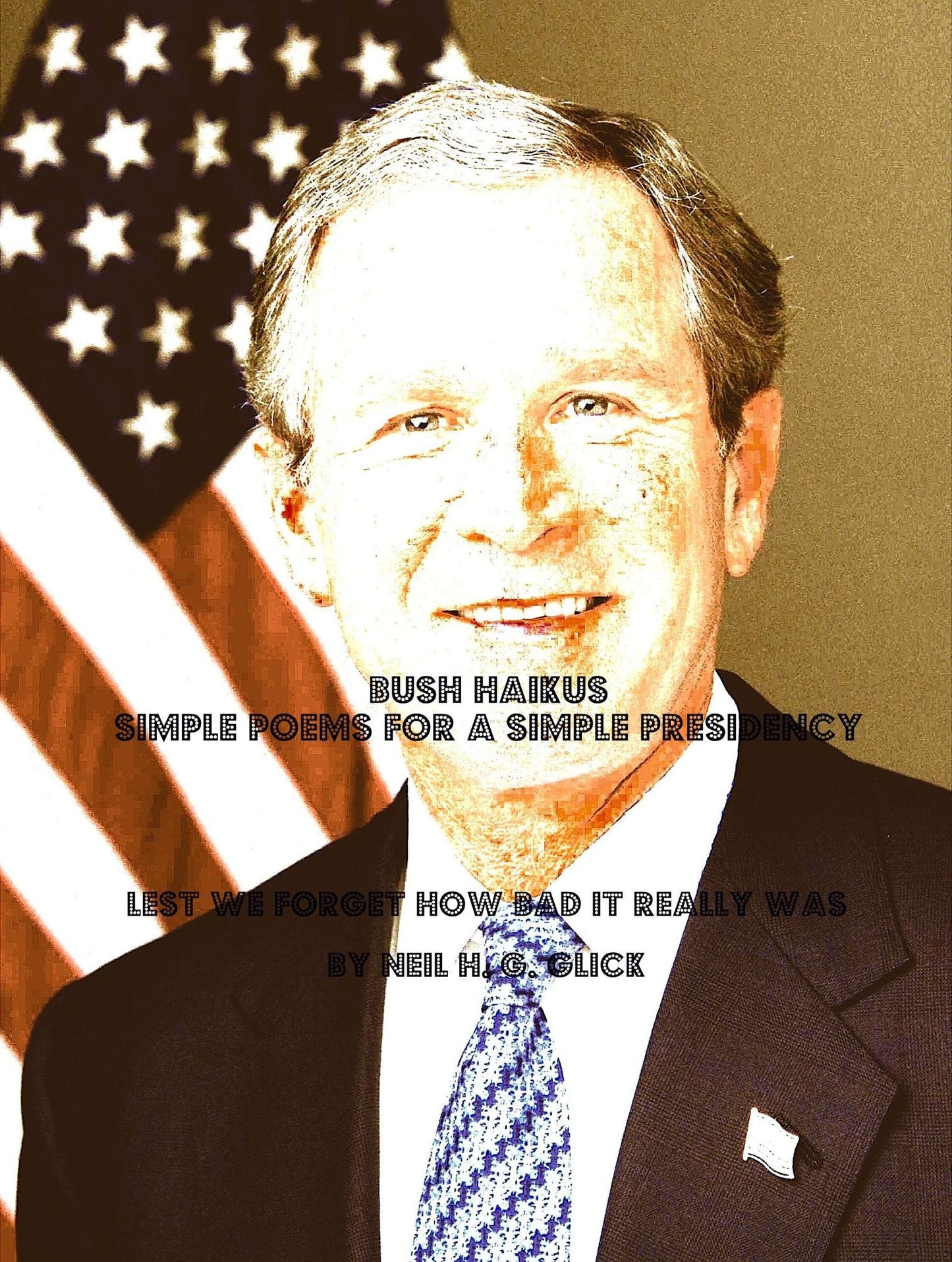 BUSH HAIKUS: Simple Poems for a Simple Presidency