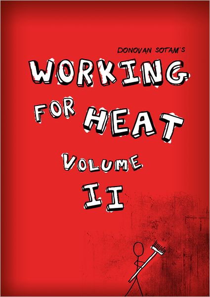 Working for Heat: Volume II