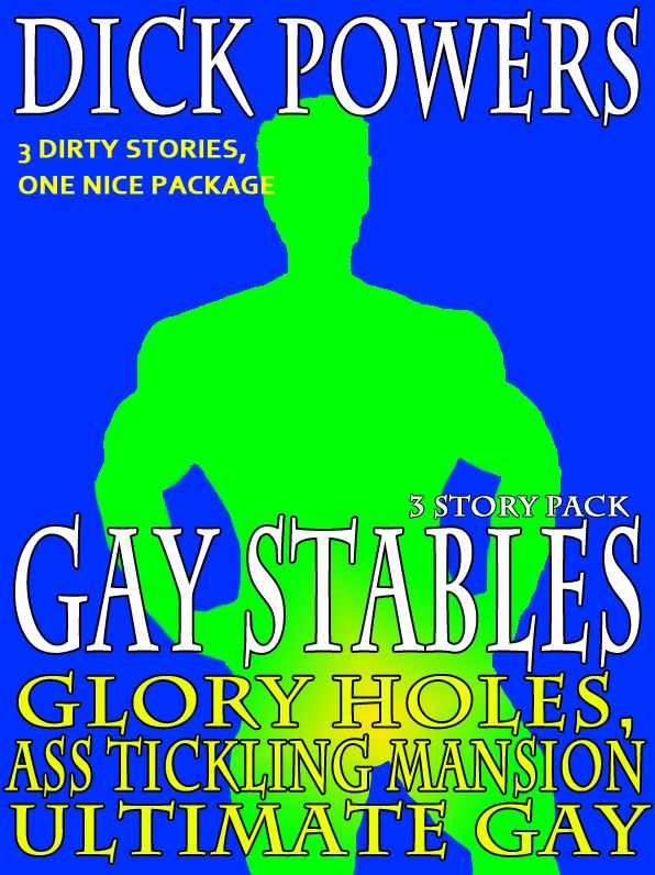 Glory Holes, Ass Tickling Mansion and Ultimate Gay (Gay Stables #1, #2 and #3)