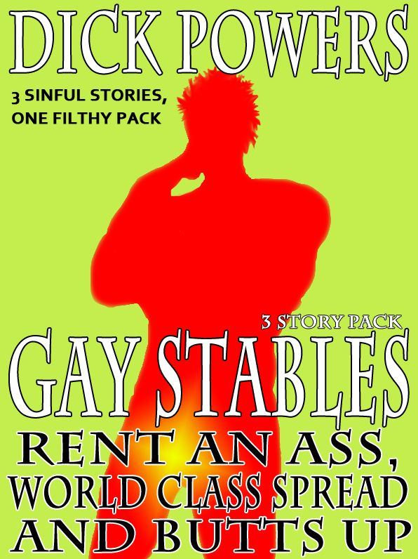 Rent An Ass, World Class Spread and Butts Up (Gay Stables #4, #5 and #6)