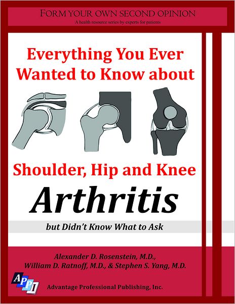 Everything You Ever Wanted to Know about Shoulder, Hip and Knee Arthritis, but Didn't Know What to Ask