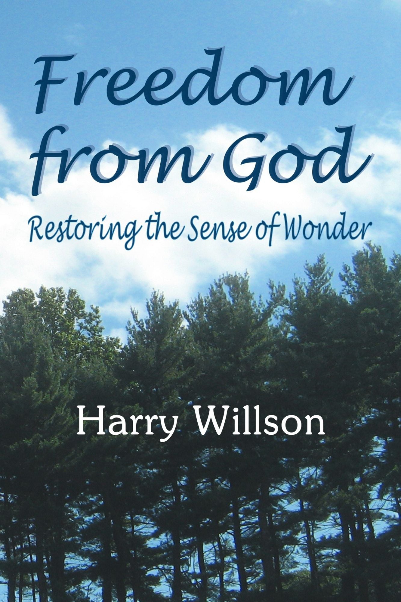 Freedom From God: Restoring the Sense of Wonder