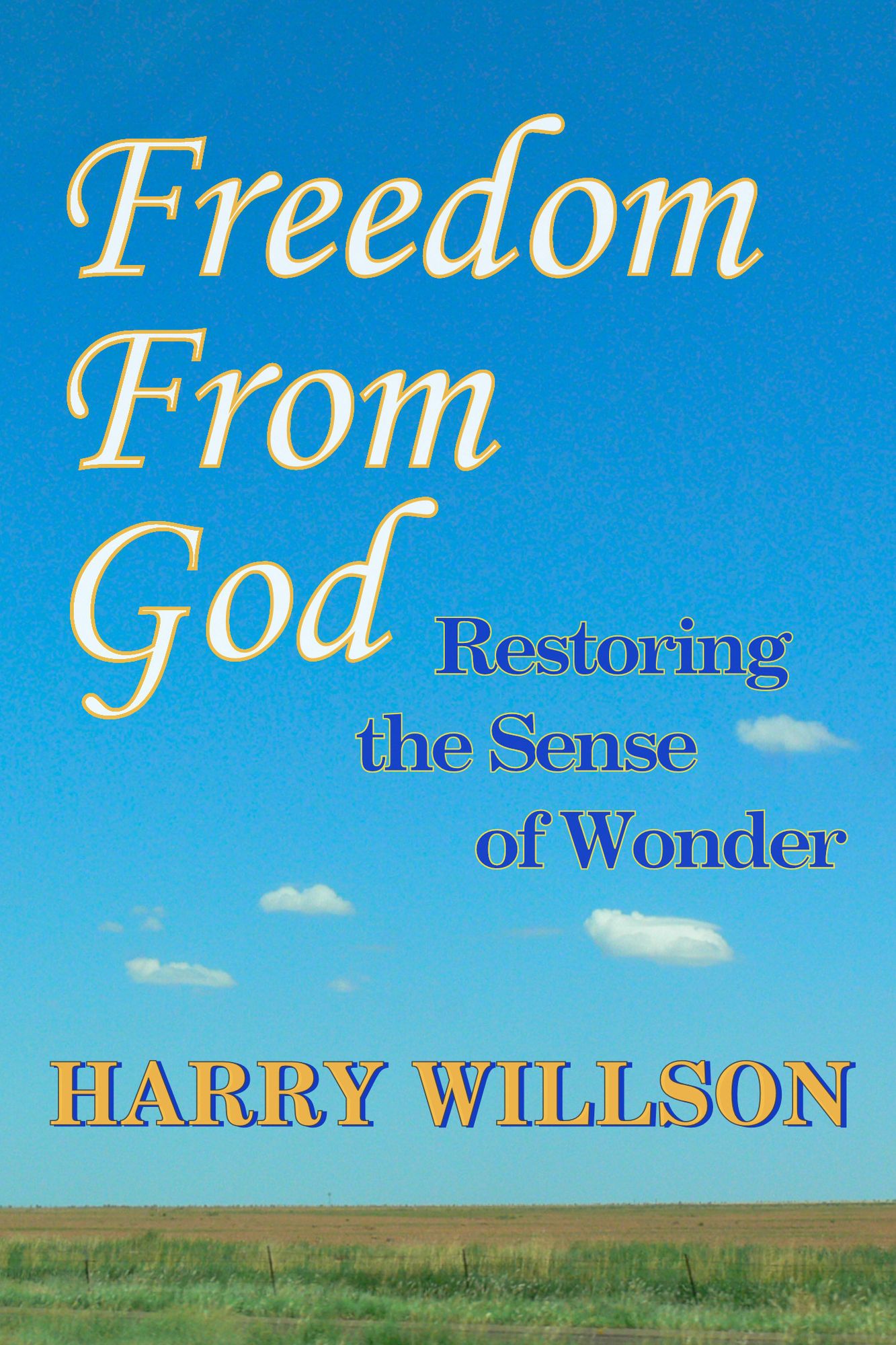 Freedom From God: Restoring the Sense of Wonder