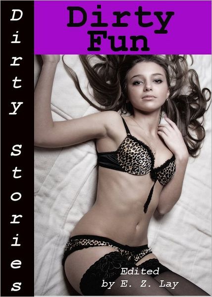 Dirty Stories: Dirty Fun, Erotic Tales