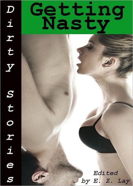 Dirty Stories: Getting Nasty, Erotic Tales