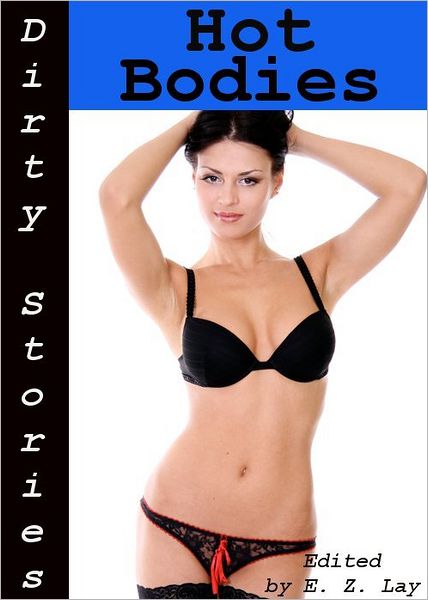 Dirty Stories: Hot Bodies, Erotic Tales