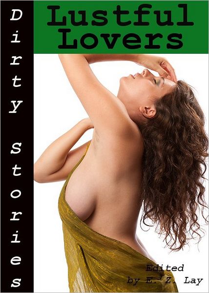 Dirty Stories: Lustful Lovers, Erotic Tales