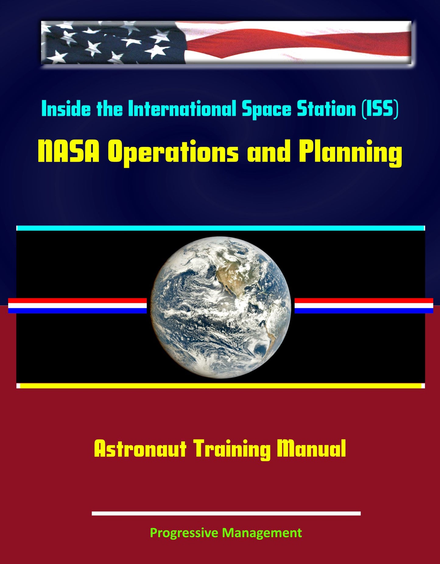Inside the International Space Station (ISS): NASA Operations and Planning Astronaut Training Manual