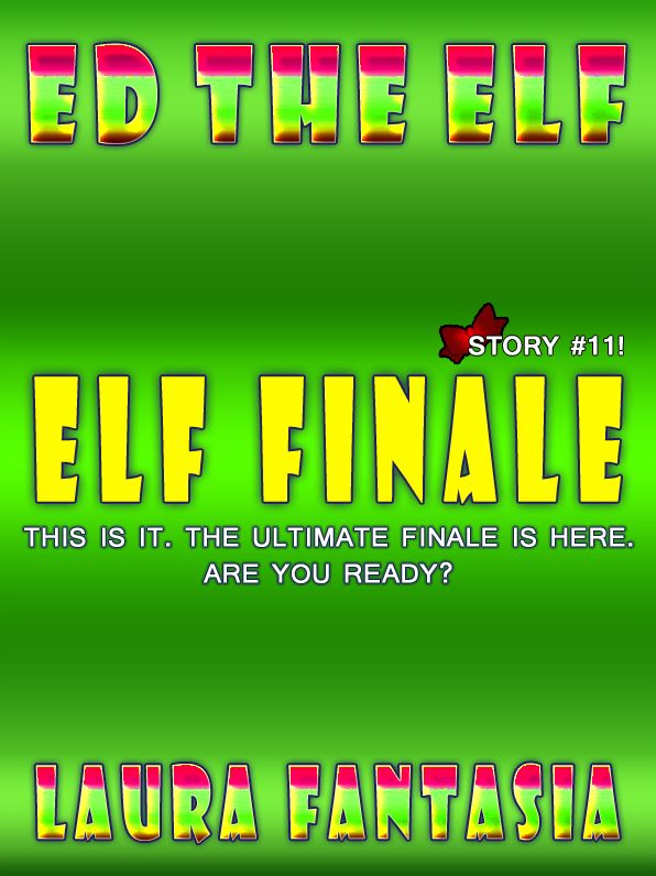 Elf Finale (Ed The Elf #11)