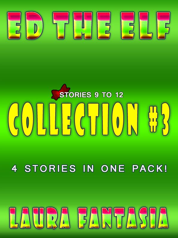 Ed The Elf: Collection #3 (Stories 9-12)