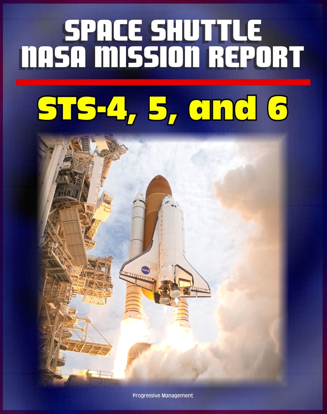 Space Shuttle NASA Mission Reports: STS-4, STS-5, and STS-6 Missions in 1982 and 1983 - Complete Technical Details of Orbiter Performance and Problems