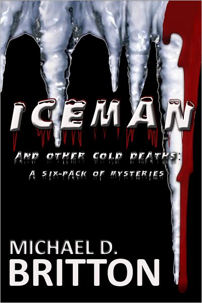 ICE MAN and Other Cold Deaths: a Six-Pack of Mysteries