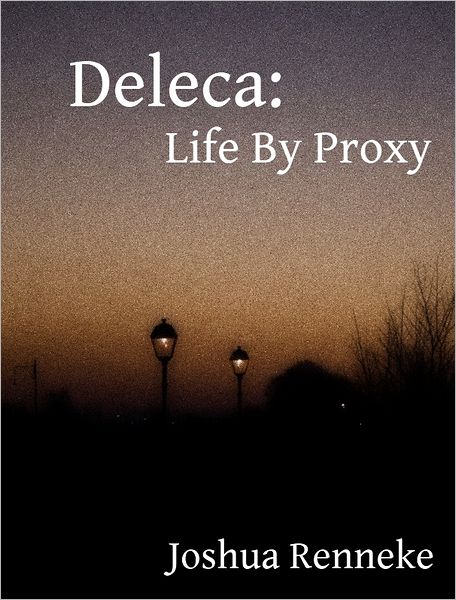 Deleca: Life By Proxy