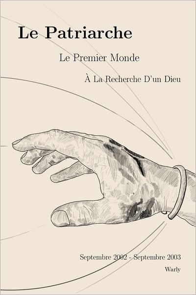 Le Patriarche: Le Premier Monde - À la Recherche d'un Dieu