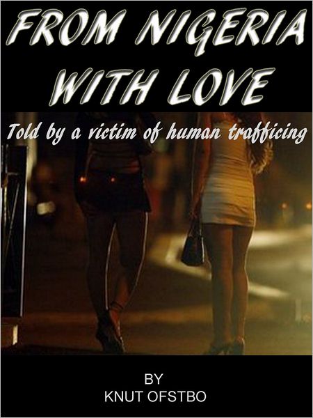 From Nigeria With Love: The True Story Told By A Victim Of Human Trafficing
