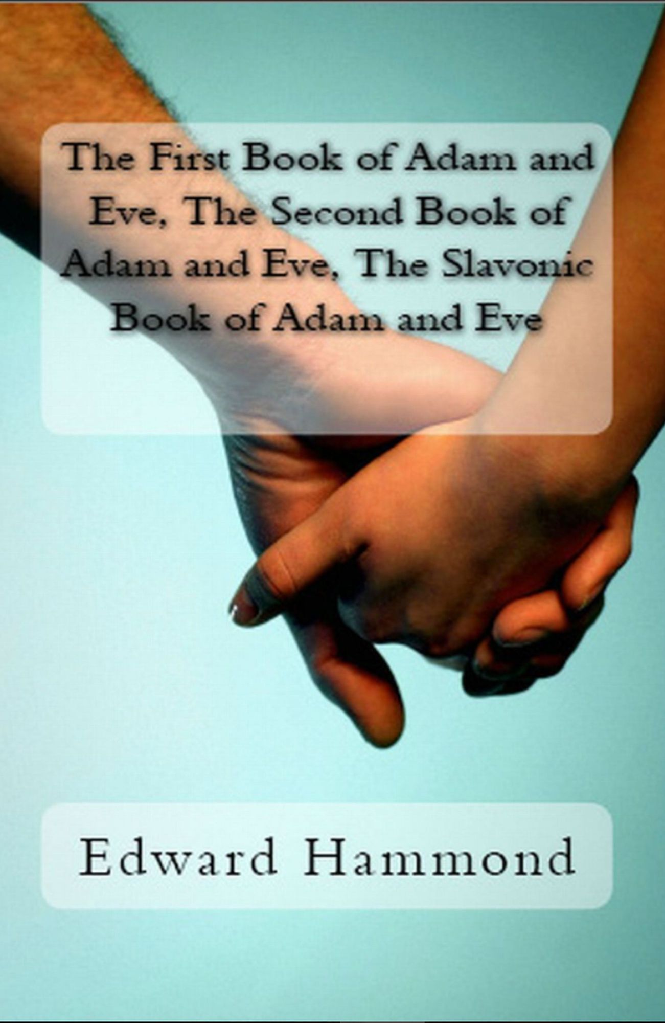 The First Book of Adam and Eve, The Second Book of Adam and Eve, The Slavonic Book of Adam and Eve (Pseudepigrapha / Apocrypha)
