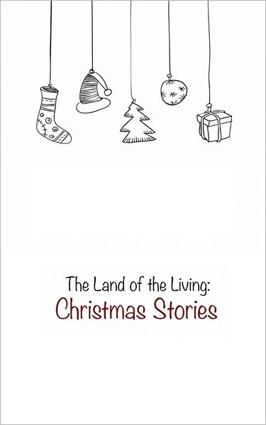 The Land of the Living: Christmas Stories