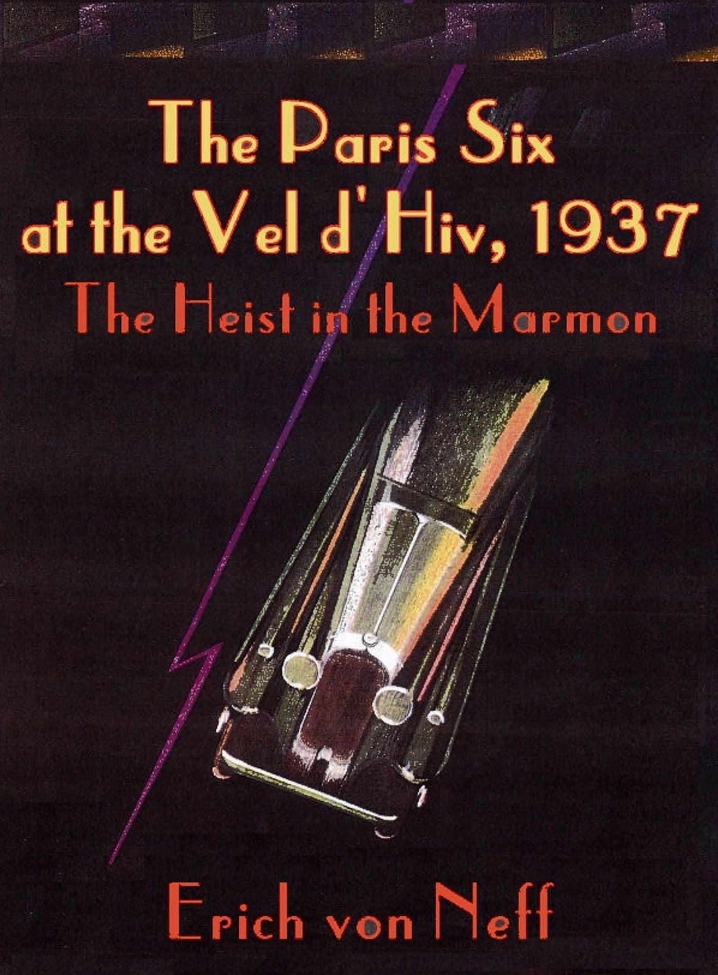 The Paris Six at the Vel d'Hiv, 1937: The Heist in the Marmon