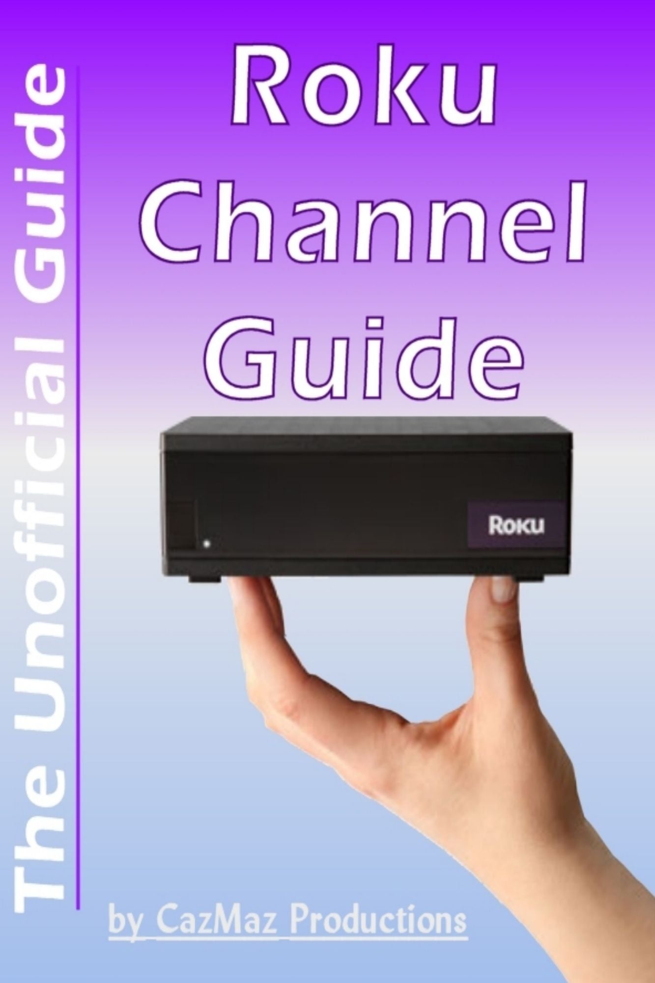 The Unofficial Roku Channel Guide; Annotated