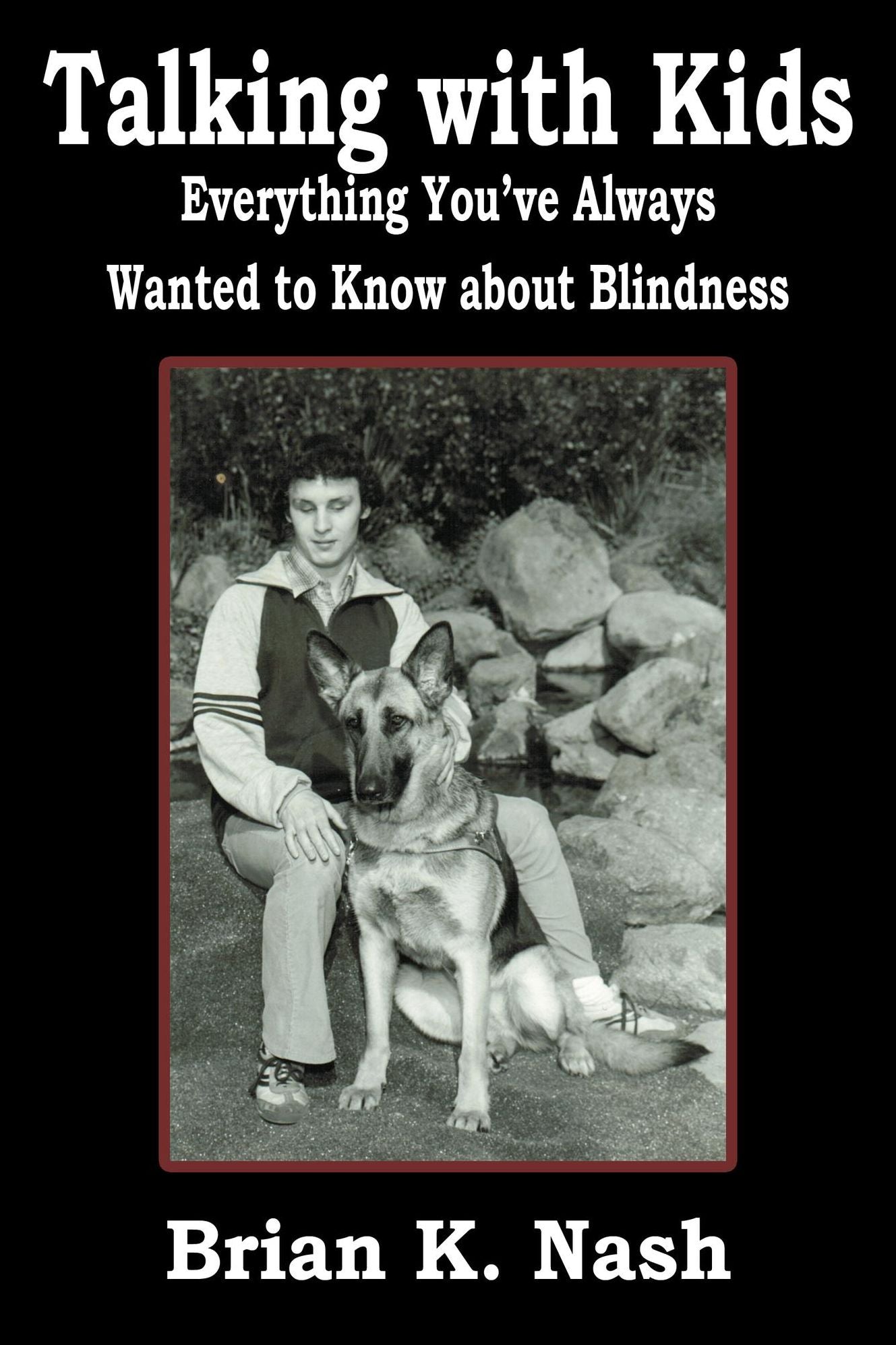 Talking with Kids: Everything You've Always Wanted to Know about Blindness