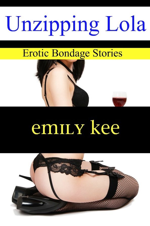 Unzipping Lola: Erotic Bondage Stories