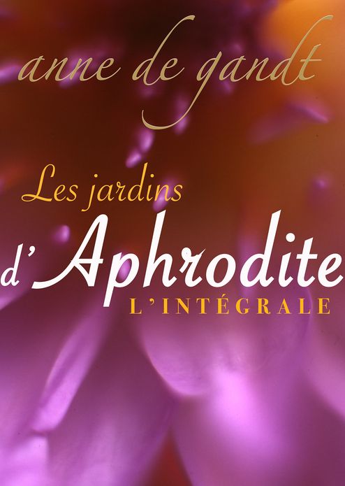 Les jardins d'Aphrodite: L'intégrale
