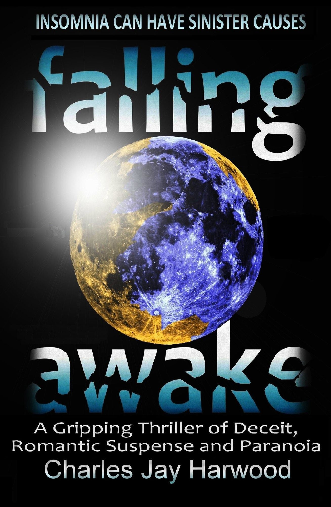 Falling Awake: A Gripping Thriller of Deceit, Romantic Suspense and Paranoia