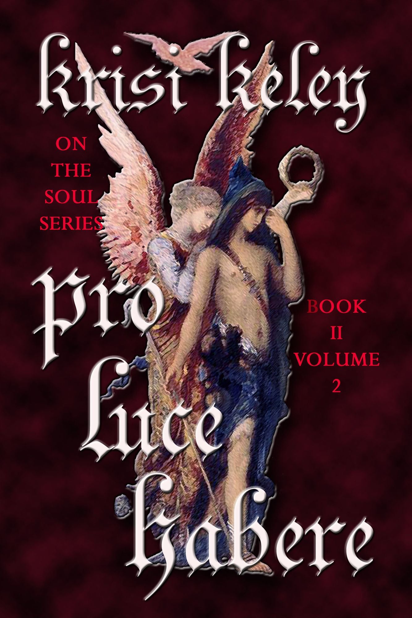 Pro Luce Habere (To Have Before the Light) Volume II
