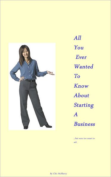All You Ever Wanted To Know About Starting A Business