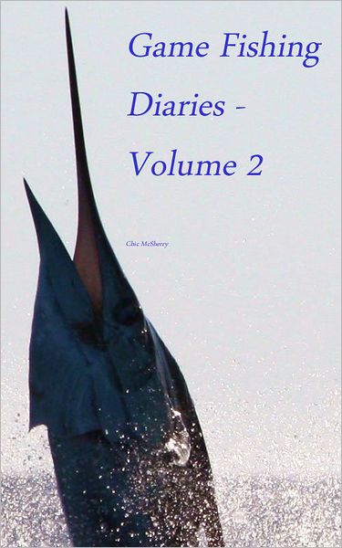 Game Fishing Diaries: Volume 2
