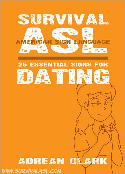 Survival ASL: 25 Essential Signs for Dating [American Sign Language]