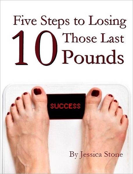 Five Steps to Losing Those Last 10 Pounds