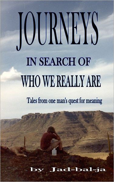 Journeys In Search Of Who We Really Are, Tales from one man's search for meaning